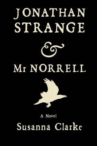 Jonathan Strange and Mr. Norrell by Susanna Clarke
