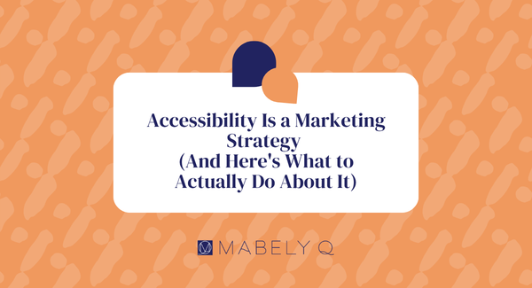 Accessibility Is a Marketing Strategy (And Here's What to Actually Do About It)