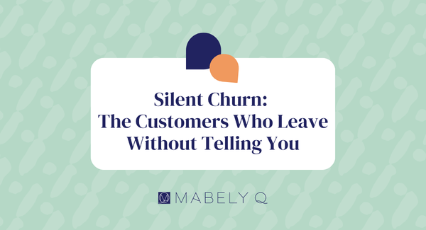 Silent Churn: The Customers Who Leave Without Telling You