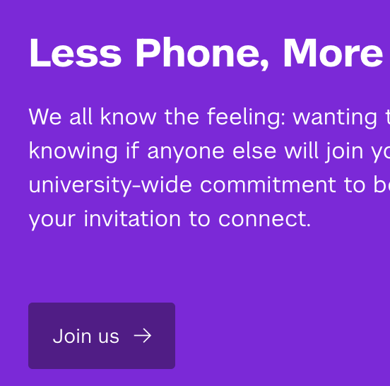 A web banner with white headline text reading "Less Phone, More" on a vivid purple background, with a darker purple "Join us" button in the lower portion of the image.