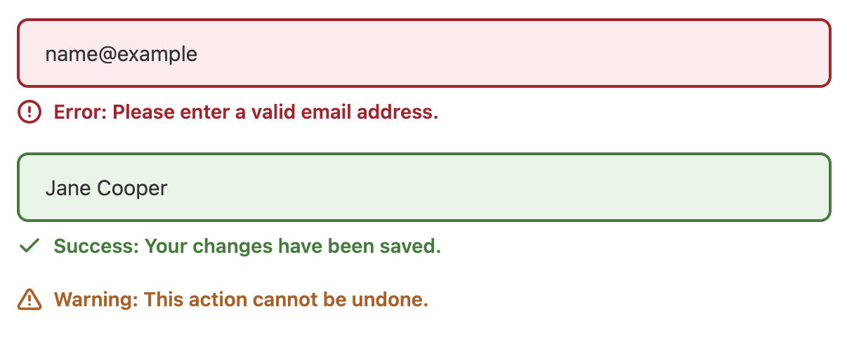 Form example: red-bordered field with "Error: Please enter a valid email" and green field with "Success: Your changes have been saved."