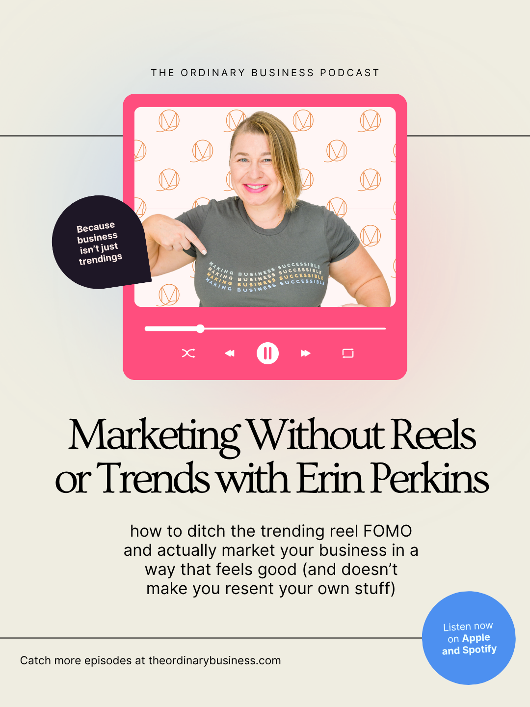 Erin is on the Ordinary Business Podcast cover about Marketing without reels or trends.