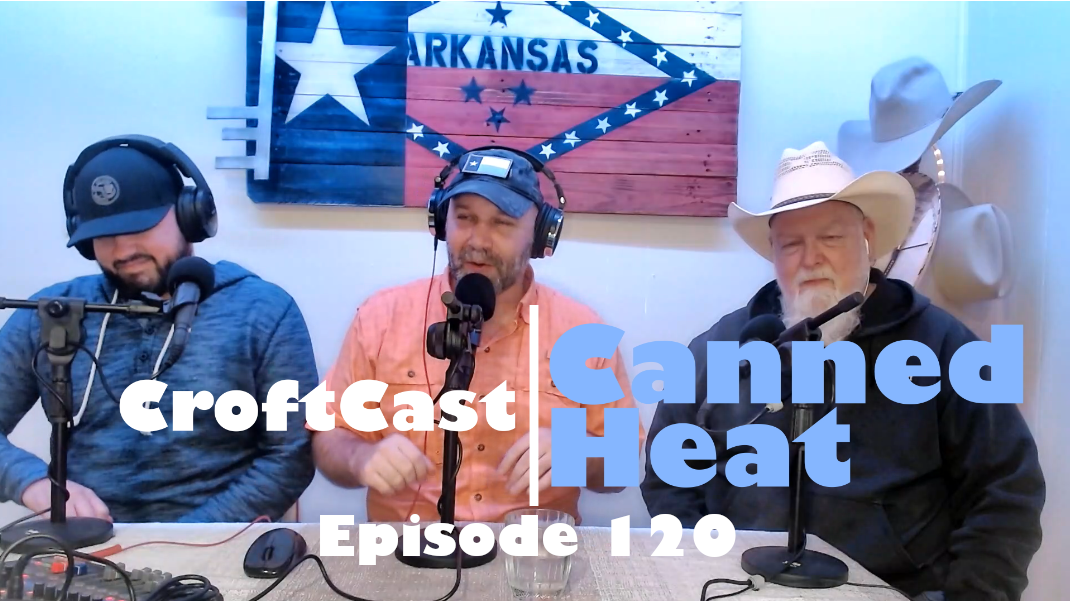 CroftCast Ep #120 | Canned Heat - Canned Heat - Fall pt 1 | Lingua and Lone Star