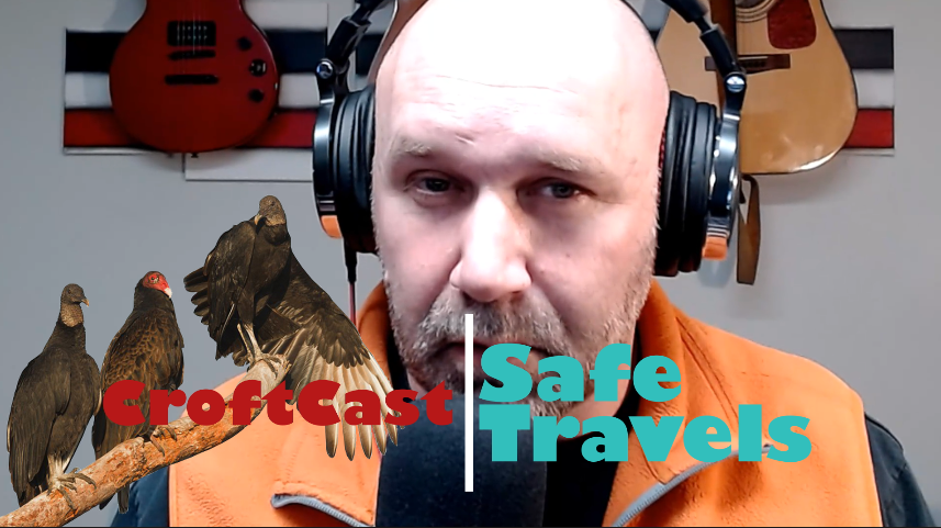 CroftCast Ep #125 | Safe Travels and Sweet Dreams