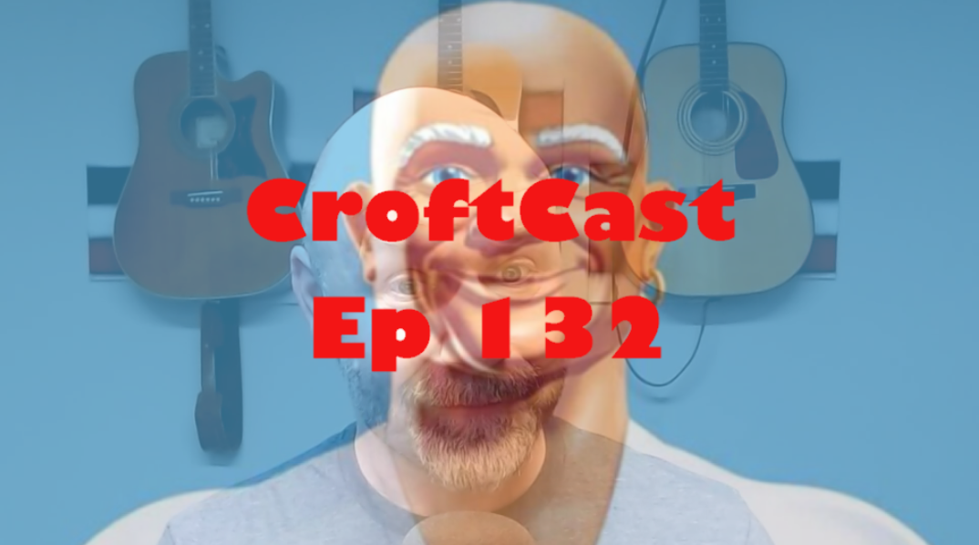 CroftCast Ep #132 | Mr. Clean's Priorities
