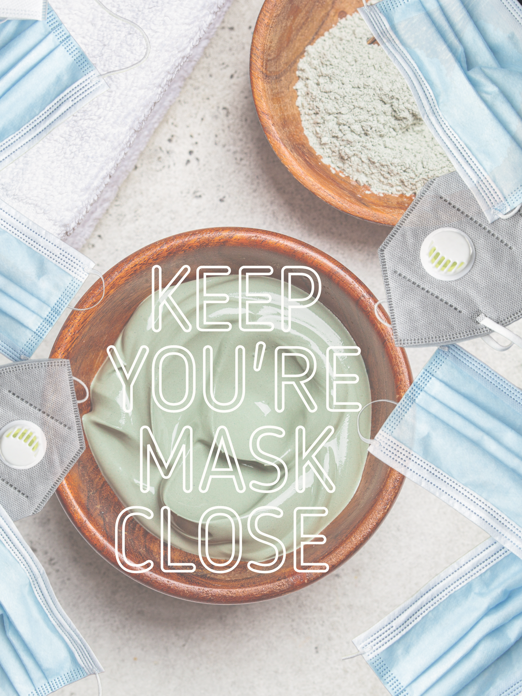 Keep Your Mask Close