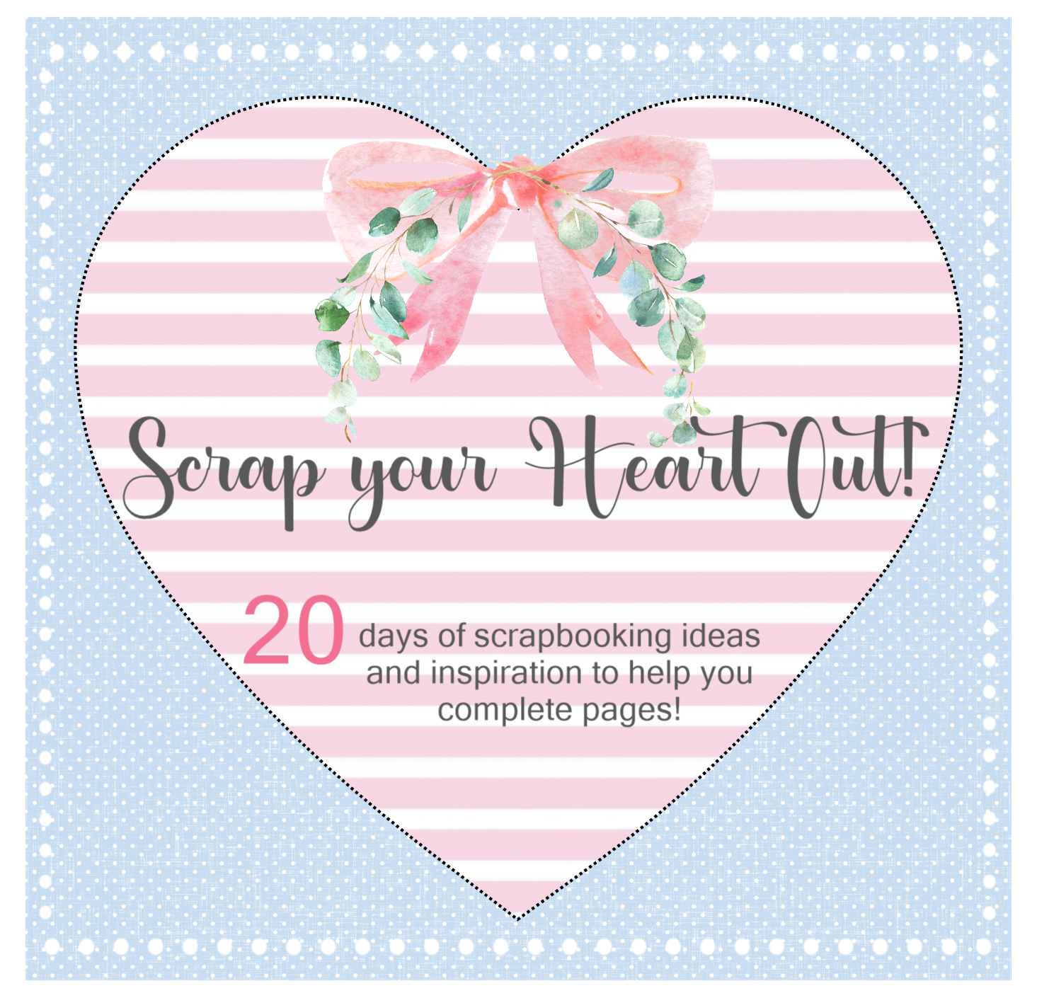 Celebrate Love: Scrap your Heart out!