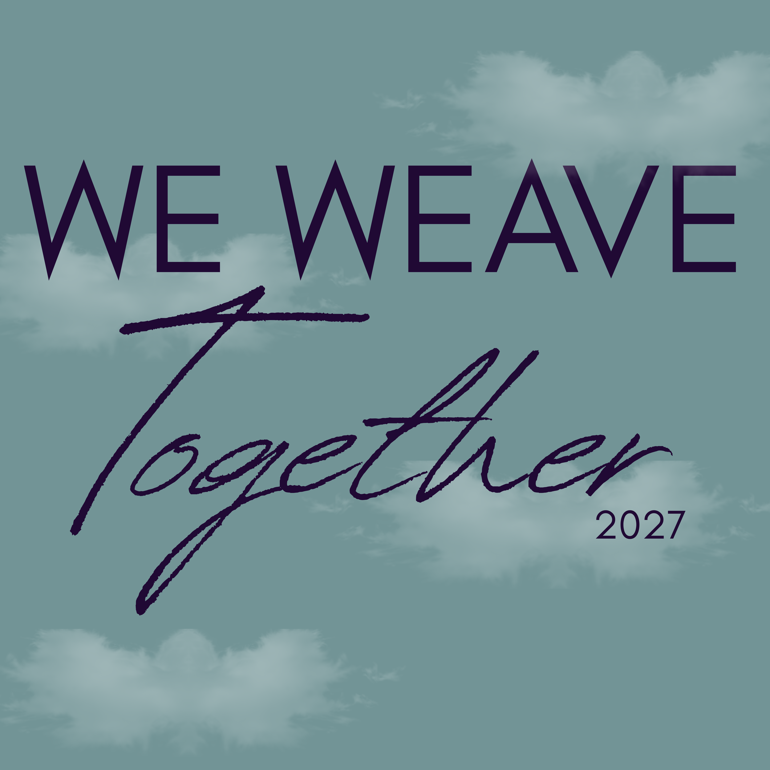 We Weave Together 2027