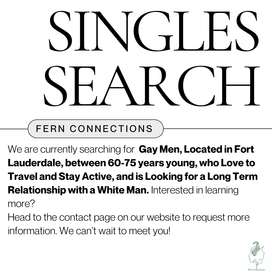 Flyer for Singles Search by Fern Connections, seeking gay men in Fort Lauderdale, aged 60-75, interested in relationships with white men.