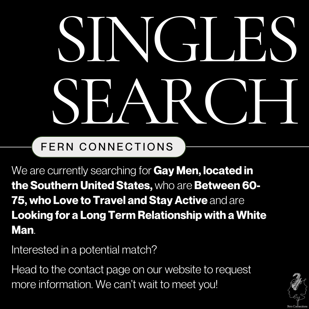 Advertising flyer for singles search by Fern Connections looking for gay men aged 60-75 in the southern US for long-term relationship, with text about travel, staying active, and contact information.