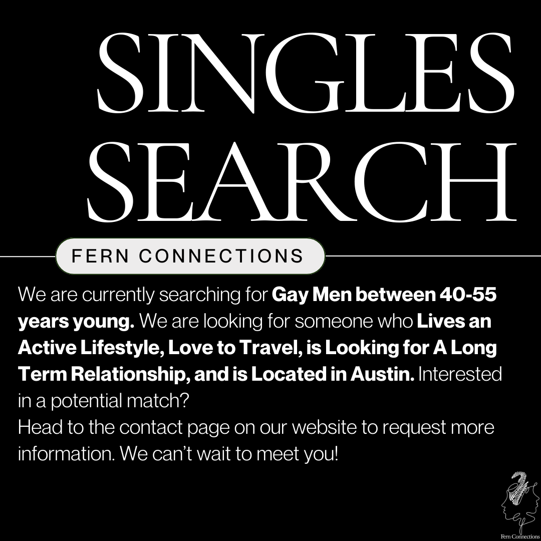 Text-based advertisement for Fern Connections searching for gay men aged 40-55, living in Austin, Texas, who lead an active lifestyle, love to travel, and seek long-term relationships.