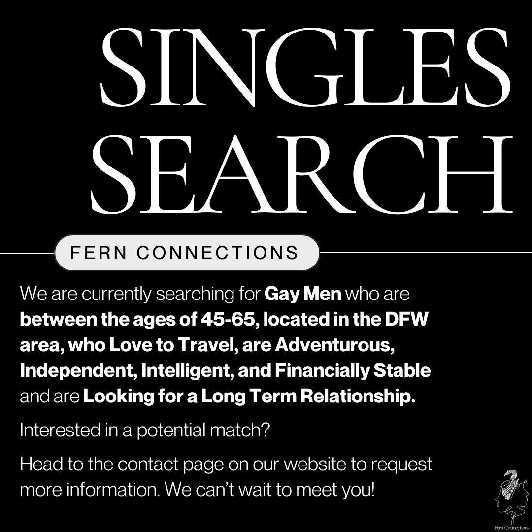 Advertisement for Singles Search by Fern Connections seeking gay men aged 45-65 in the DFW area interested in long-term relationships.