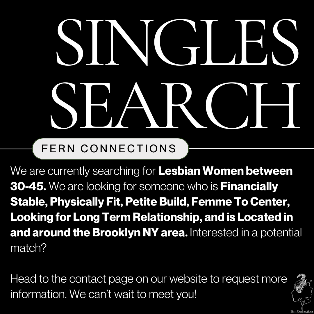 Black background with white text reading 'SINGLES SEARCH' and 'FERN CONNECTIONS'. Additional black text describes looking for lesbian women aged 30-45 in Brooklyn, NY, seeking long-term relationships, and includes a small logo of two stylized women's profiles with 'Fern Connections' beneath.