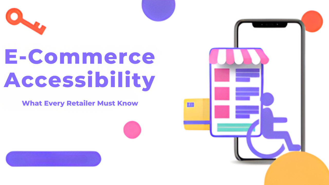 Ecommerce Website Accessibility: What Every Retailer Must Know