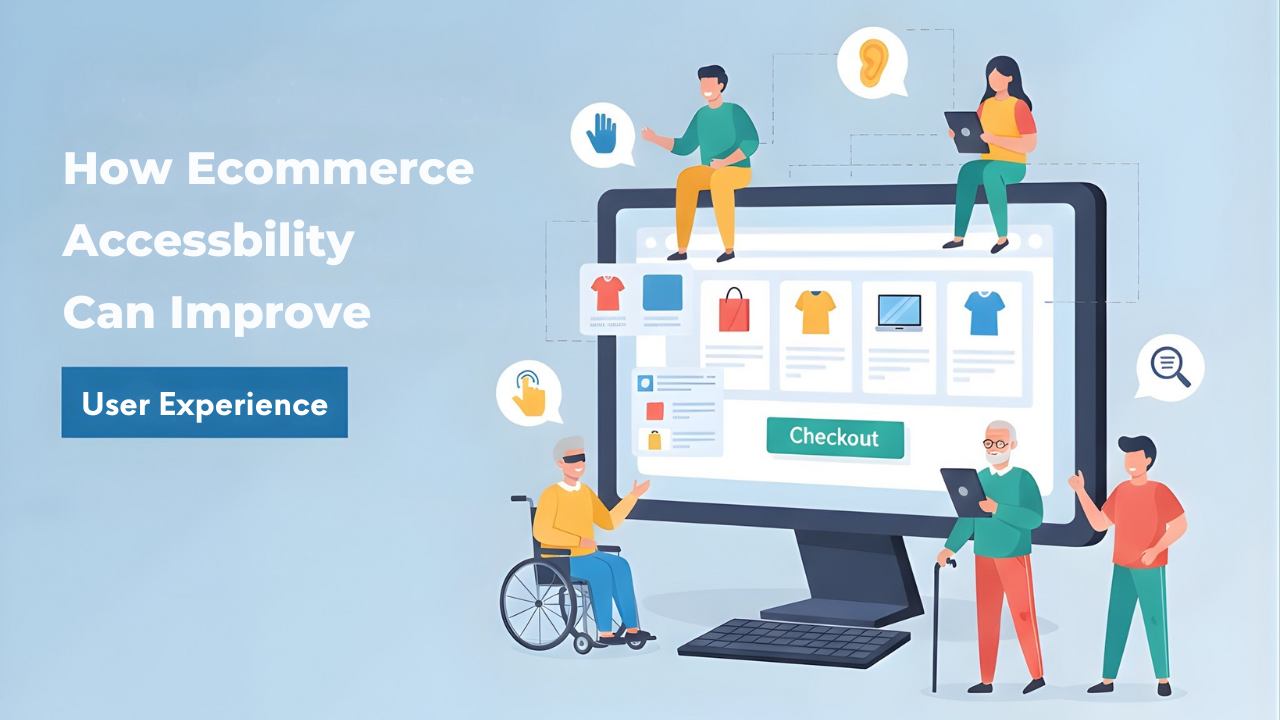 How Ecommerce Accessibility Can Improve User Experience