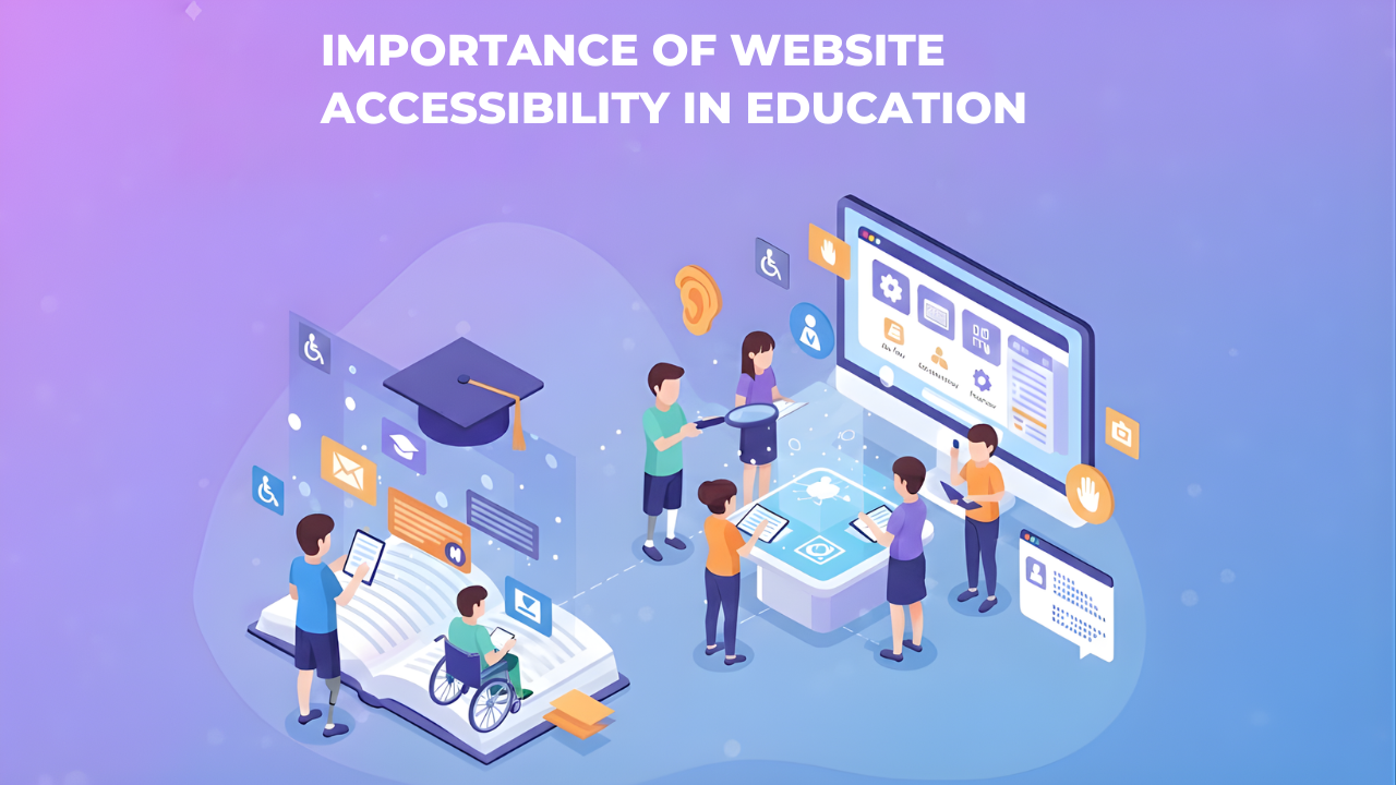 Importance of Website Accessibility in Education: A Full Guide