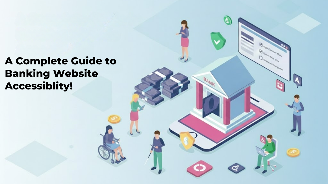 A Complete Guide to Banking Website Accessibility!