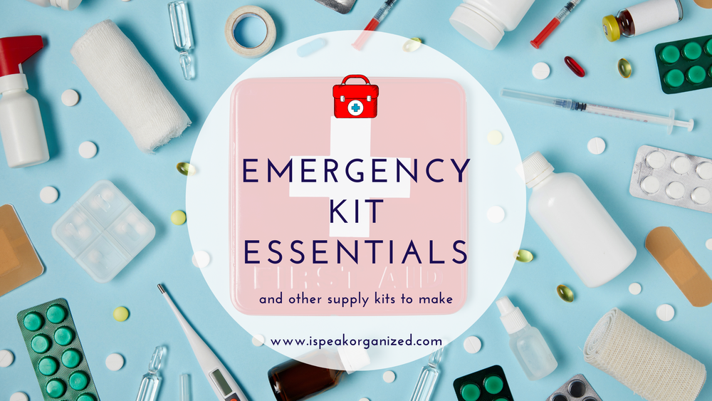 Emergency Kit Essentials and Other Supply Kits to Make — I Speak Organized