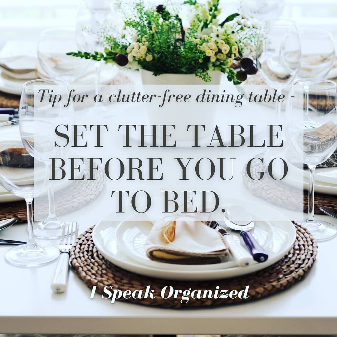 Here&rsquo;s a tip to keep your dining table from accumulating clutter. *Be sure to follow @ispeakorganized for more organizing tips and inspiration.&nbsp;

Set the table before you go to bed. Try leaving out simple place settings so the table is dre