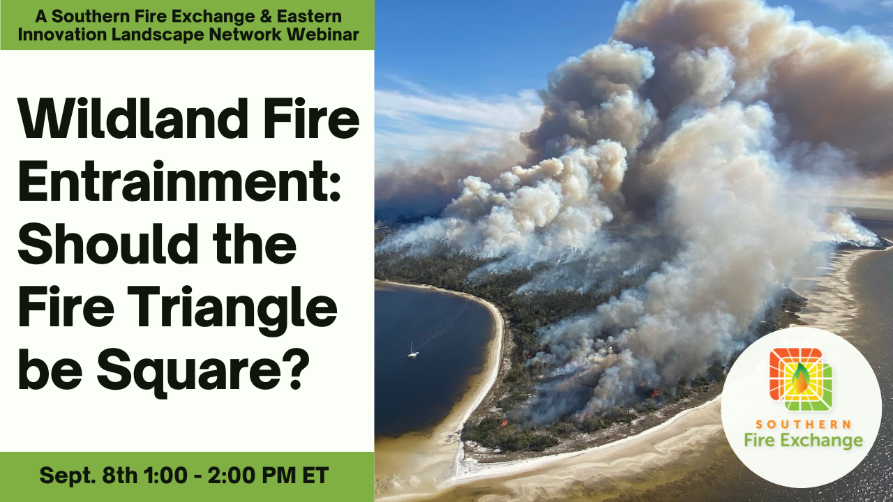SFE Webinar: Wildland Fire Entrainment - Should the Fire Triangle be Square?