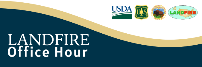 LANDFIRE Office Hour: LANDFIRE FCCS: Fuel Characteristics for Fire and Smoke Decision Support