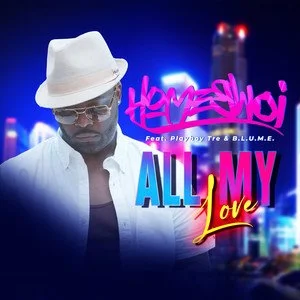 Homebwoi (Featuring Playboy Tre &amp; B.L.U.M.E.) - All My Love 