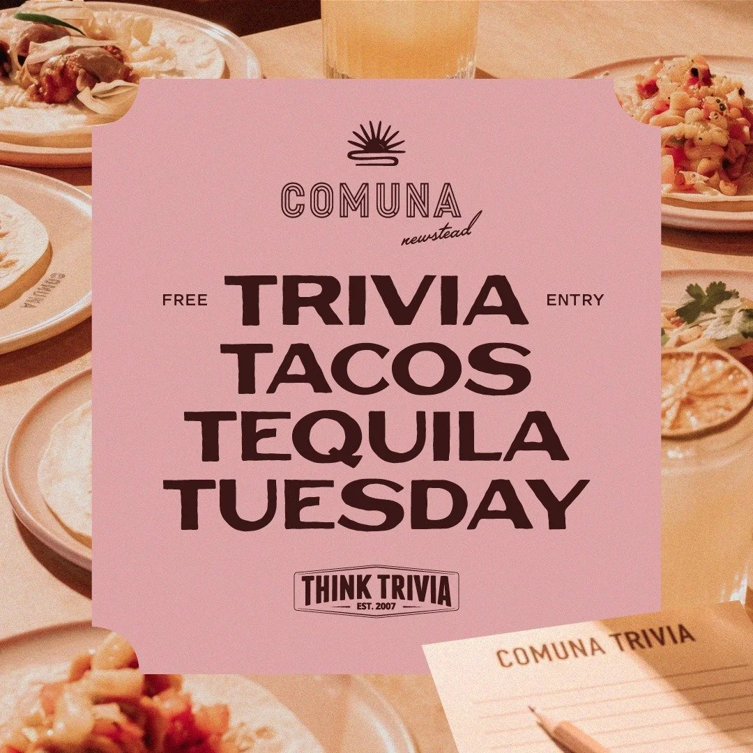 Commencing Tuesday 1 September

Spice up your Tuesday nights with Think Trivia at Comuna Newstead. Step into a vibrant Mexican cantina setting where colourful energy, clever questions and free live entertainment come together for a night full of fun!