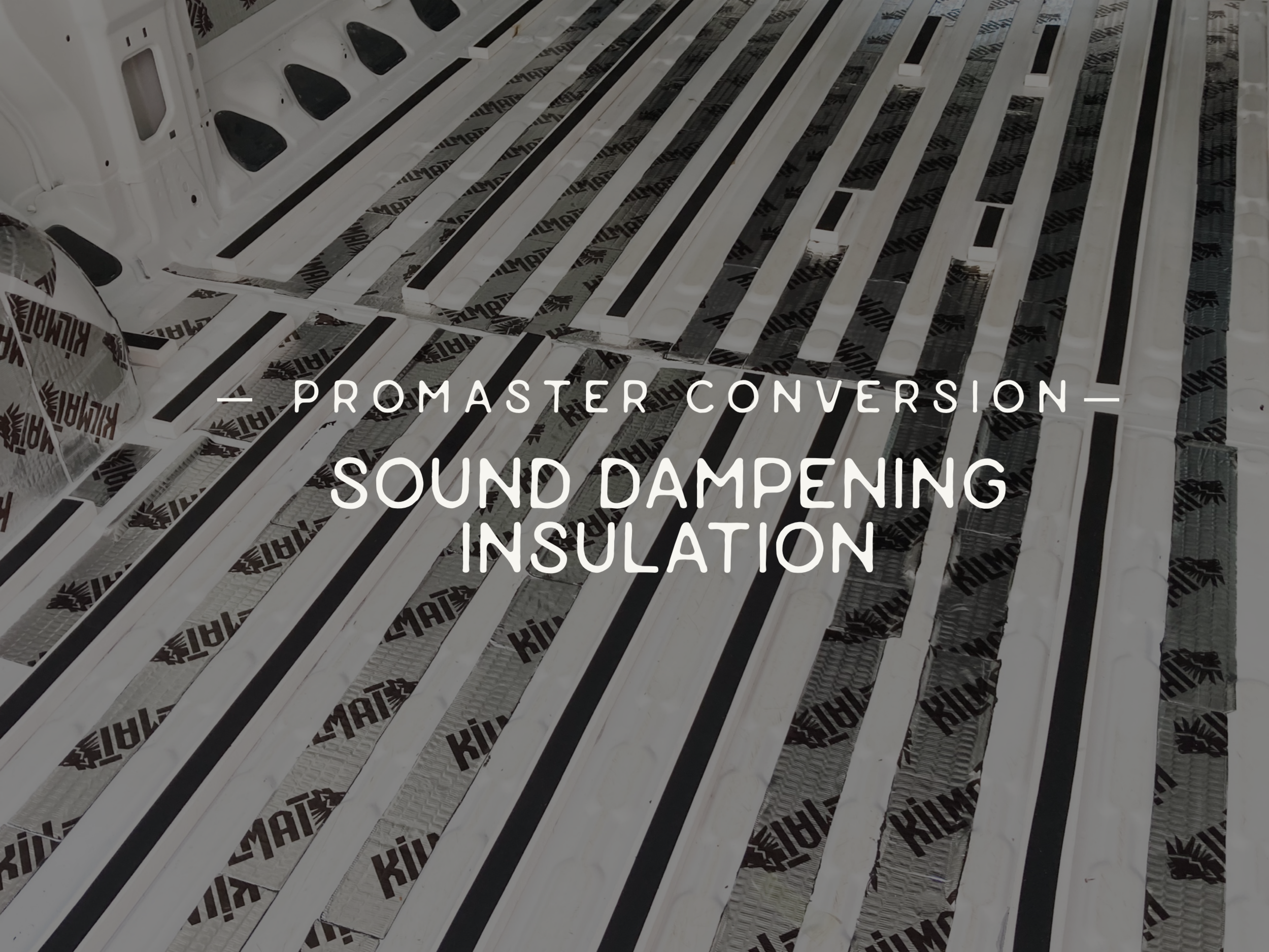 How to install Kilmat sound deadening insulation (RAM ProMaster Van Conversion)