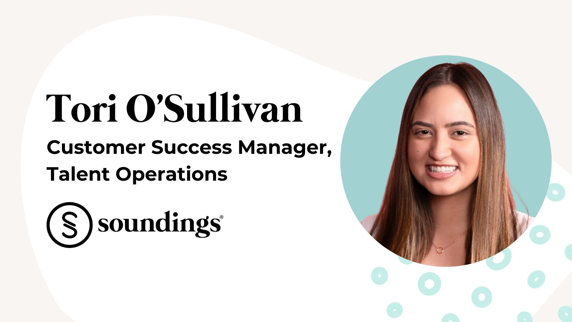 Meet Tori O’Sullivan, Customer Success Manager, Talent Operations, at Soundings