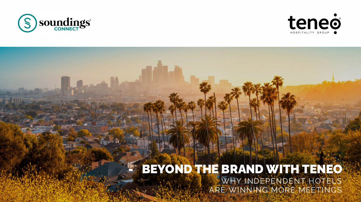 Beyond the Brand with Teneo: Why Independent Hotels are Winning More Meetings