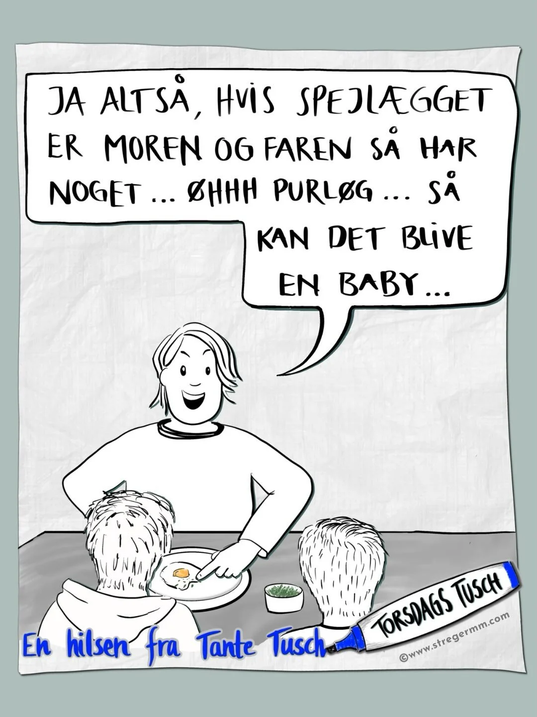 Ja, man m&aring; jo bruge de muligheder, man har &hellip; 
Ligesom den dag ved frokostbordet, hvor jeg skulle forklare mine b&oslash;rn, hvordan babyer egentlig bliver til &ndash; og stod der med et spejl&aelig;g og noget purl&oslash;g som undervisni