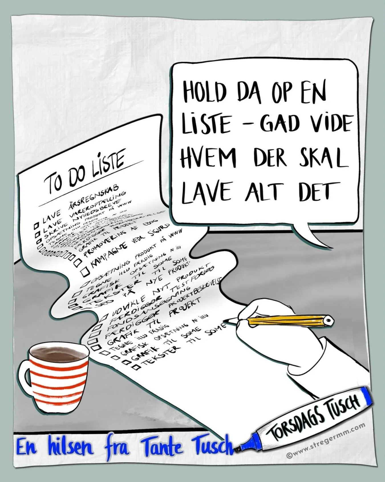 Lange lister og gode intentioner&hellip; 
Gode id&eacute;er bliver ikke til handling bare fordi vi taler om dem.
I denne uge skrev jeg om &ldquo;tr&aelig;tte Tove&rdquo; i min Torsdags Tusch p&aring; mail. 
Hende der har v&aelig;ret p&aring; kursus, 