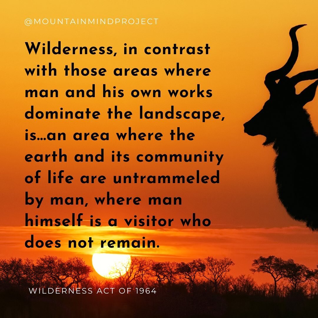 &quot;Wilderness, in contrast with those areas where man and his own works dominate the landscape, is...an area where the earth and its community of life are untrammeled by man, where man himself is a visitor who does not remain.&quot; -Wilderness Ac