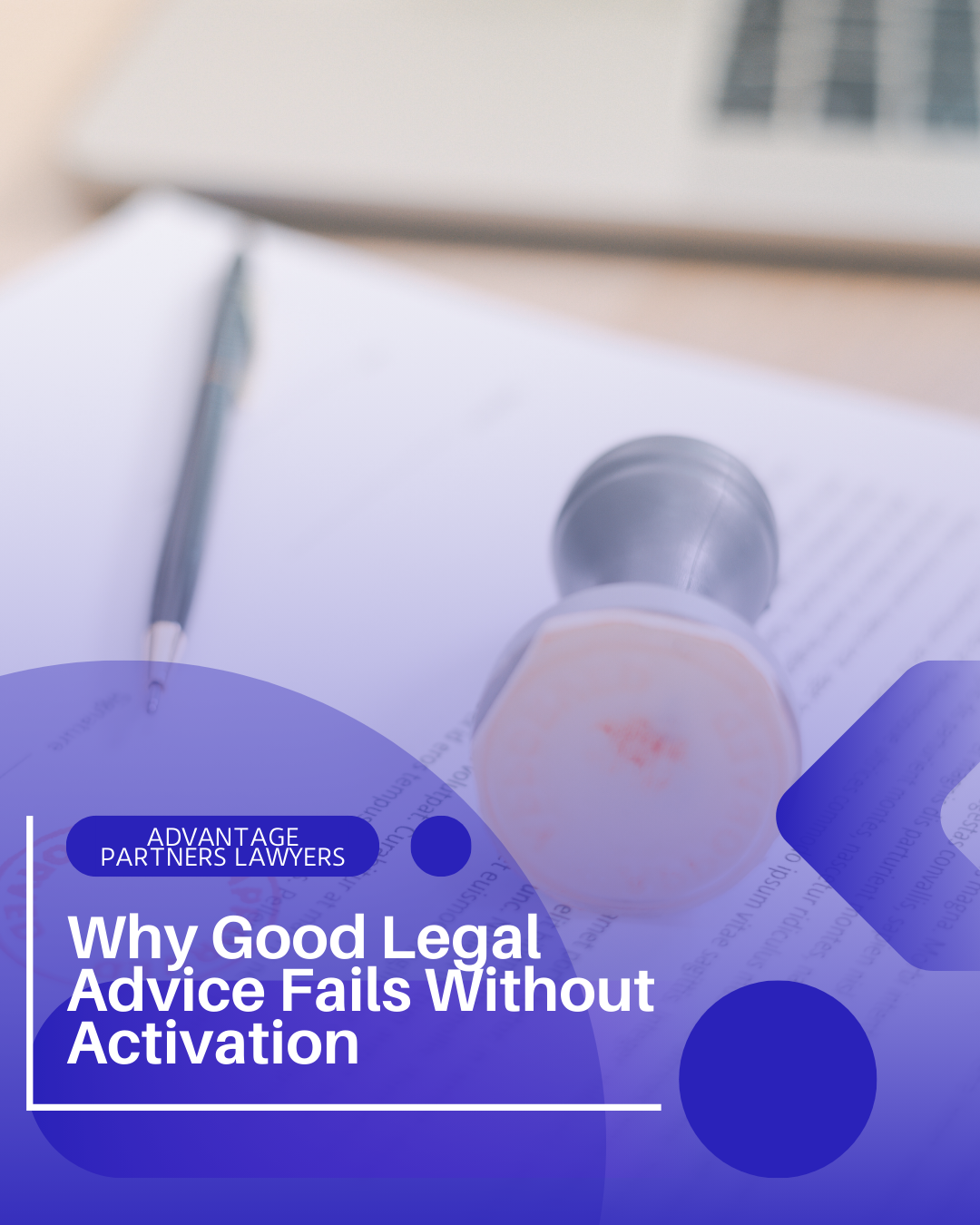 Why Good Legal Advice Fails Without Activation