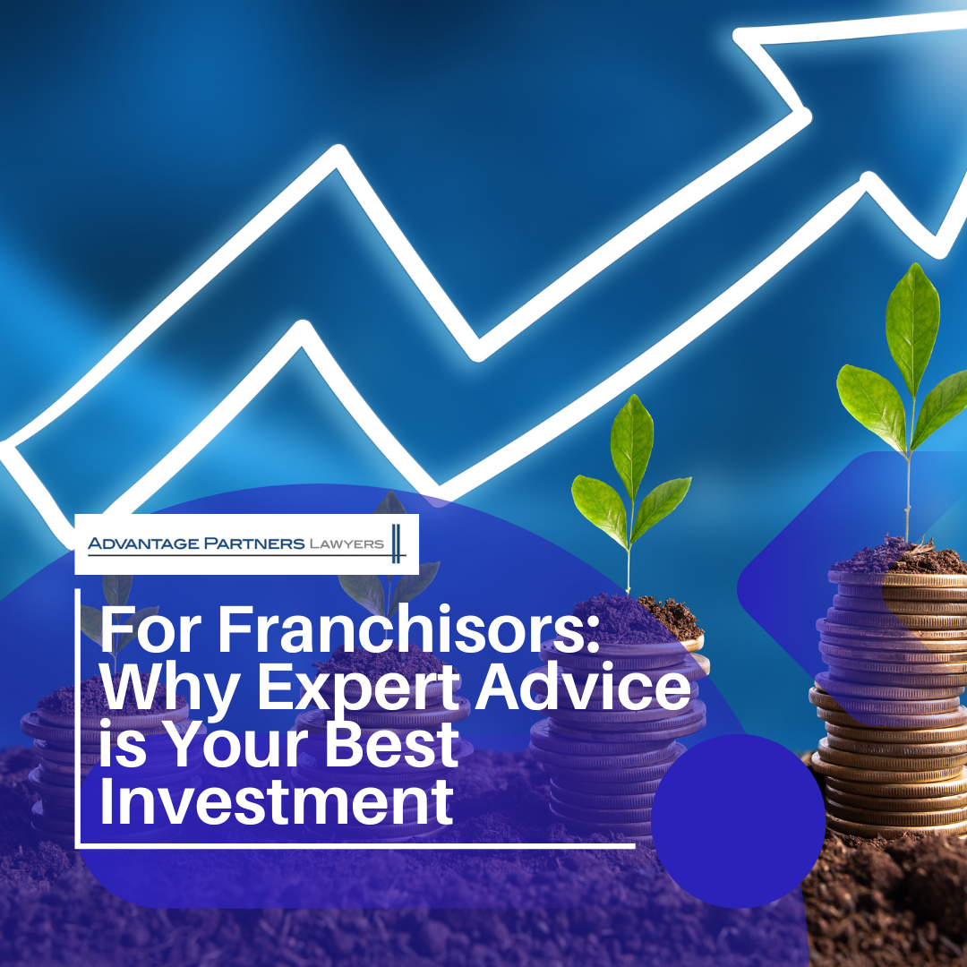 From setting up or expanding a franchise system as a Franchisor to entering, Renewing, or Exiting a Franchise as a Franchisee: Why Expert Advice is Your Best Investment
