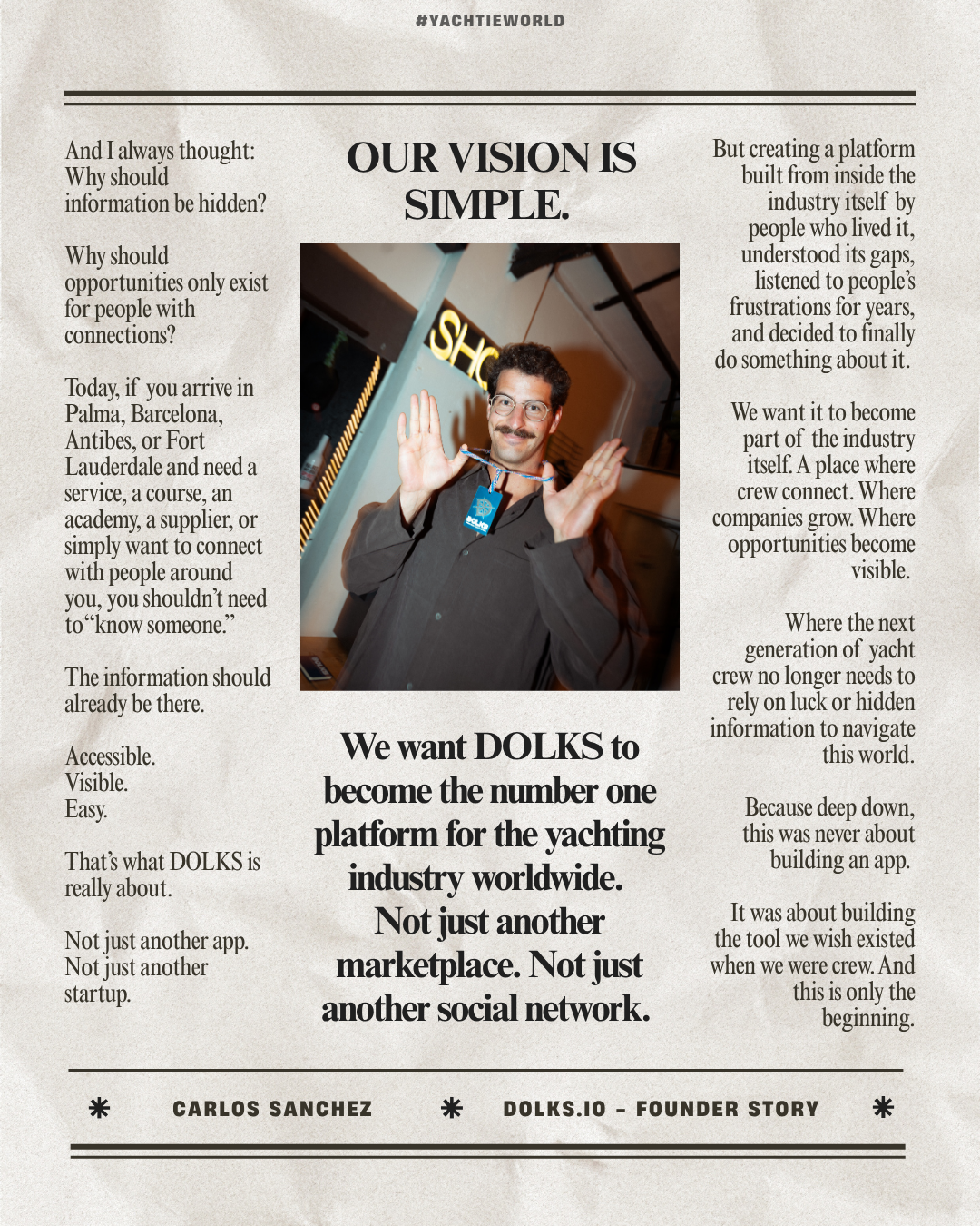 And I always thought: Why should information be hidden? 

Why should opportunities only exist for people with connections? 

Today, if you arrive in Palma, Barcelona, Antibes, or Fort Lauderdale and need a service, a course, an academy, a supplier, o