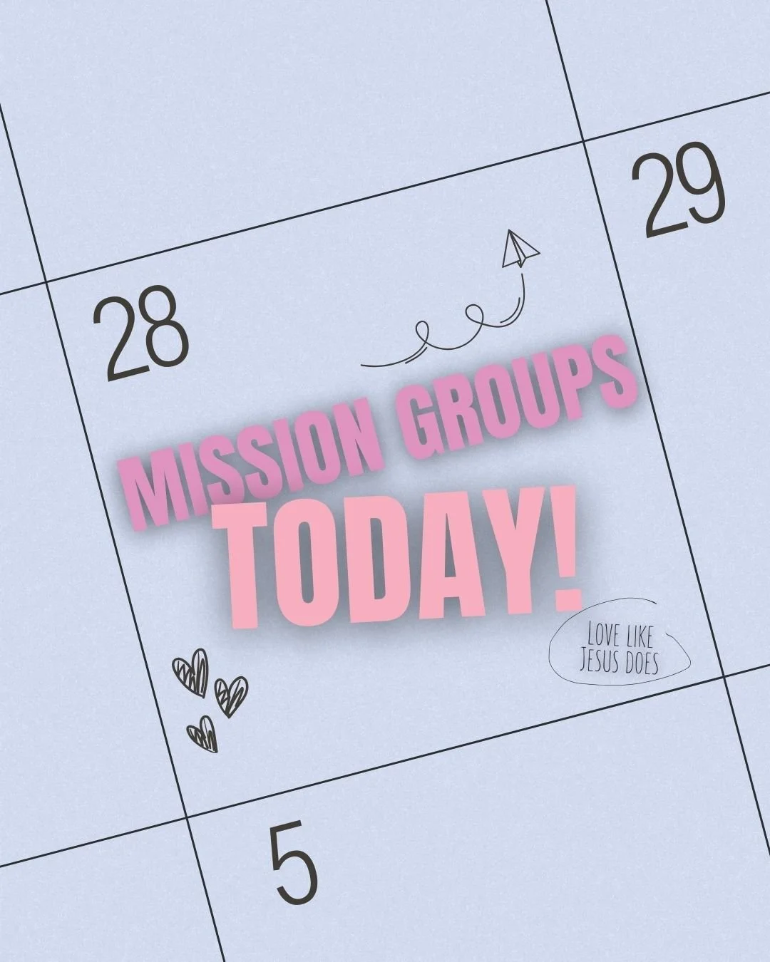 Today we are meeting together in our Mission Groups!  A great chance to catch up with community and spend quality time together.  See you there!