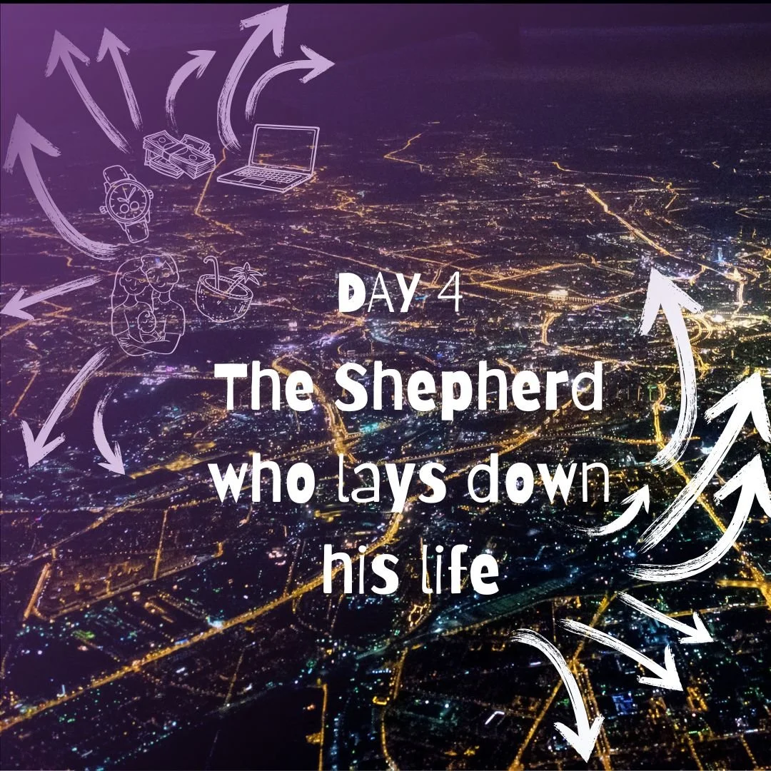 DAY 4: Psalm 23-the shepherd who lays down his life
