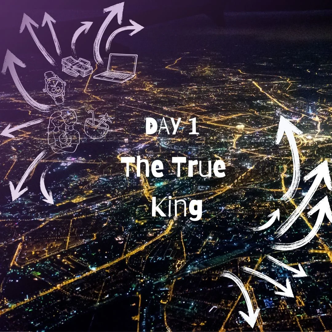DAY 1: Psalm 2-the true king 