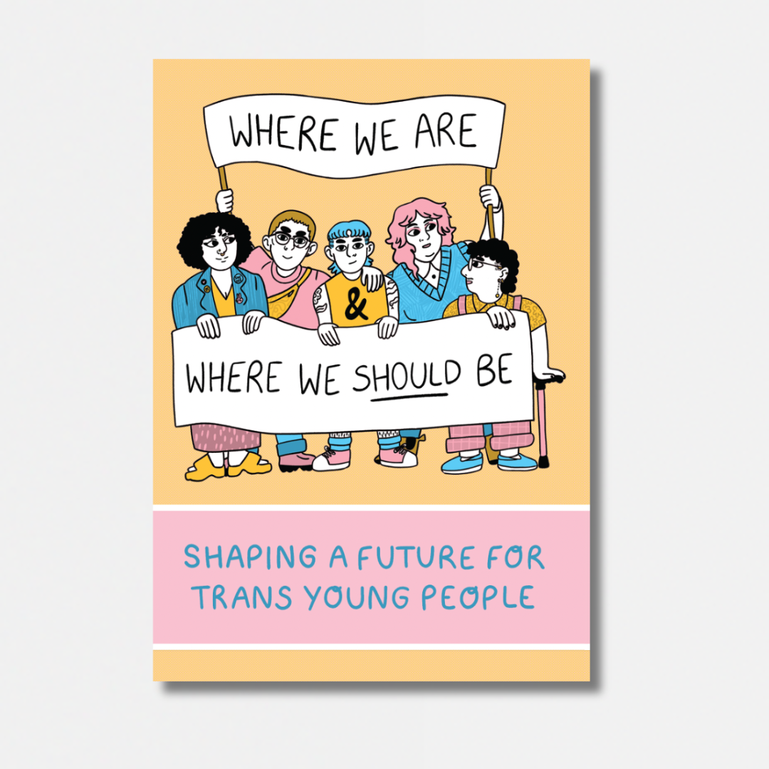 Where We Are & Where We Should Be: Shaping A Future For Trans Young ...