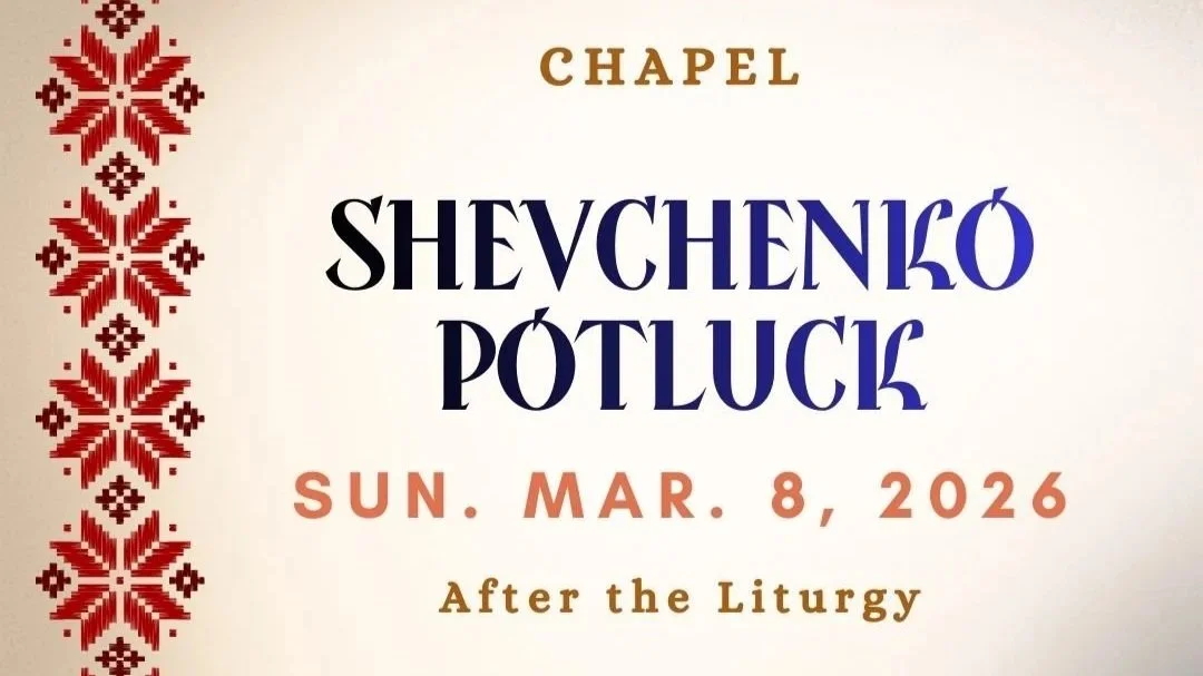 Mar. 8: Shevchenko Potluck (Chapel)
