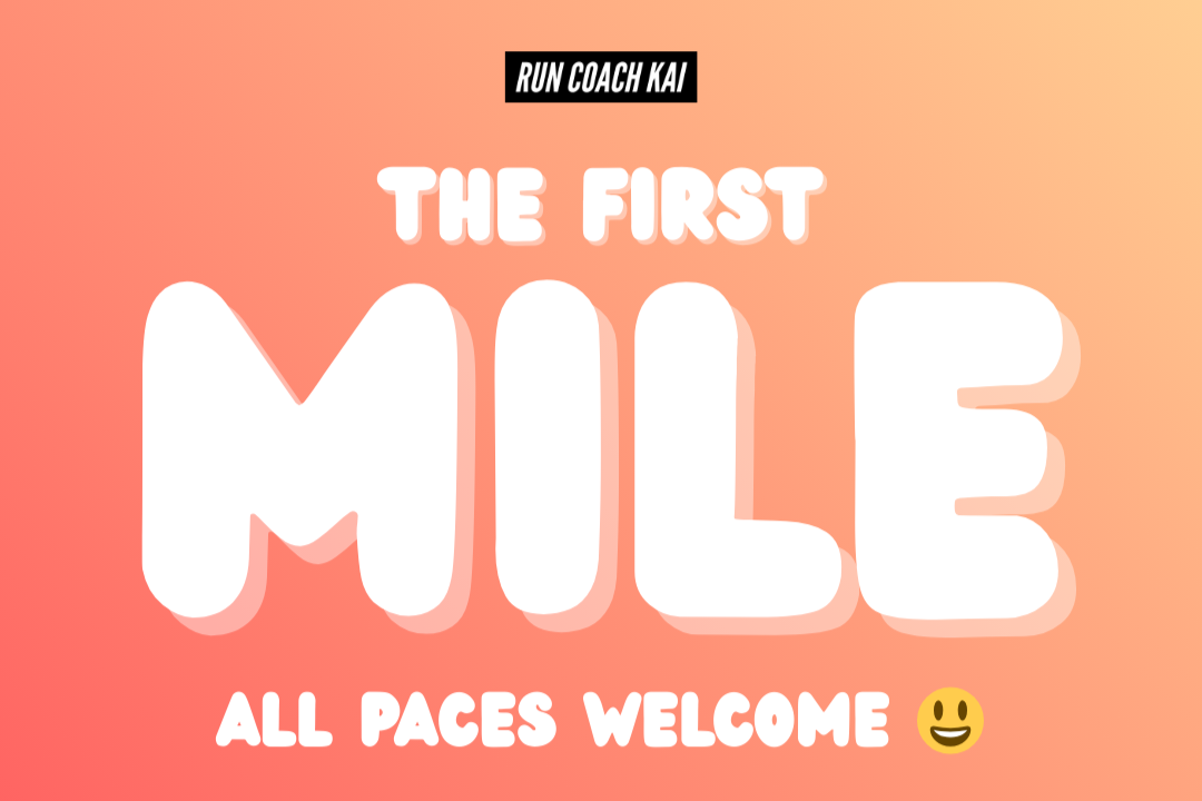 A colorful poster for a running event with the text 'Run Coach Kai: The First Mile. All paces welcome' and a smiling emoji on a pink and orange gradient background.