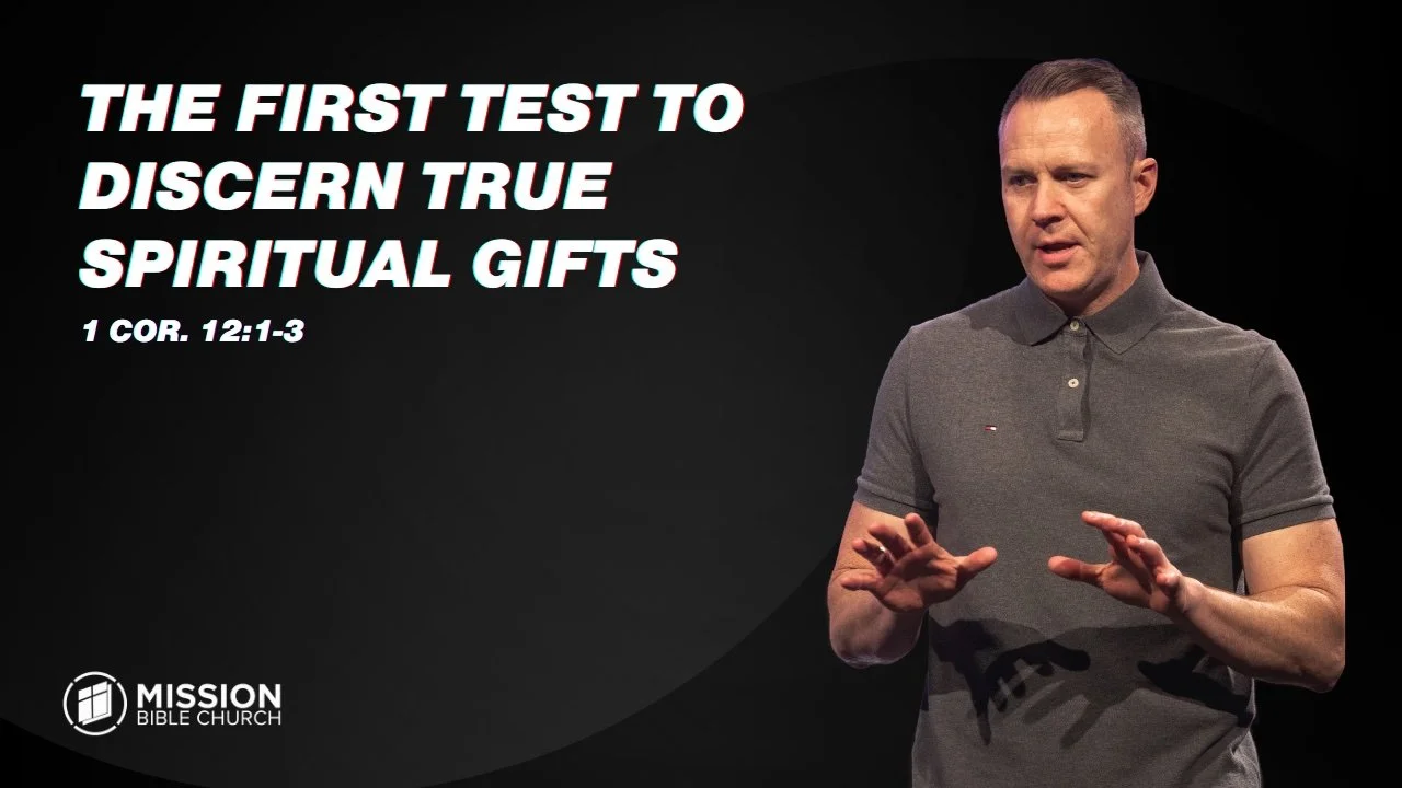 The First Test to Discern True Spiritual Gifts (1 Cor. 12:1-3)