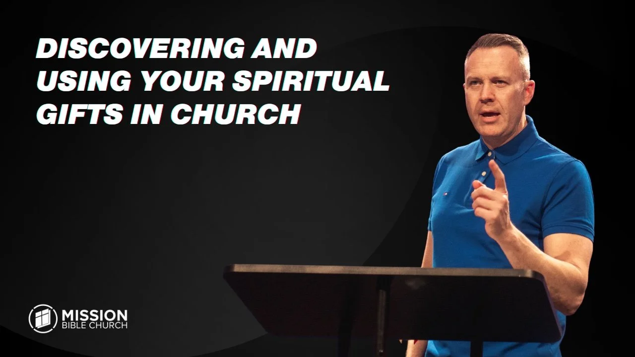Discovering and Using Your Spiritual Gifts in Church (1 Cor. 12:14-31)