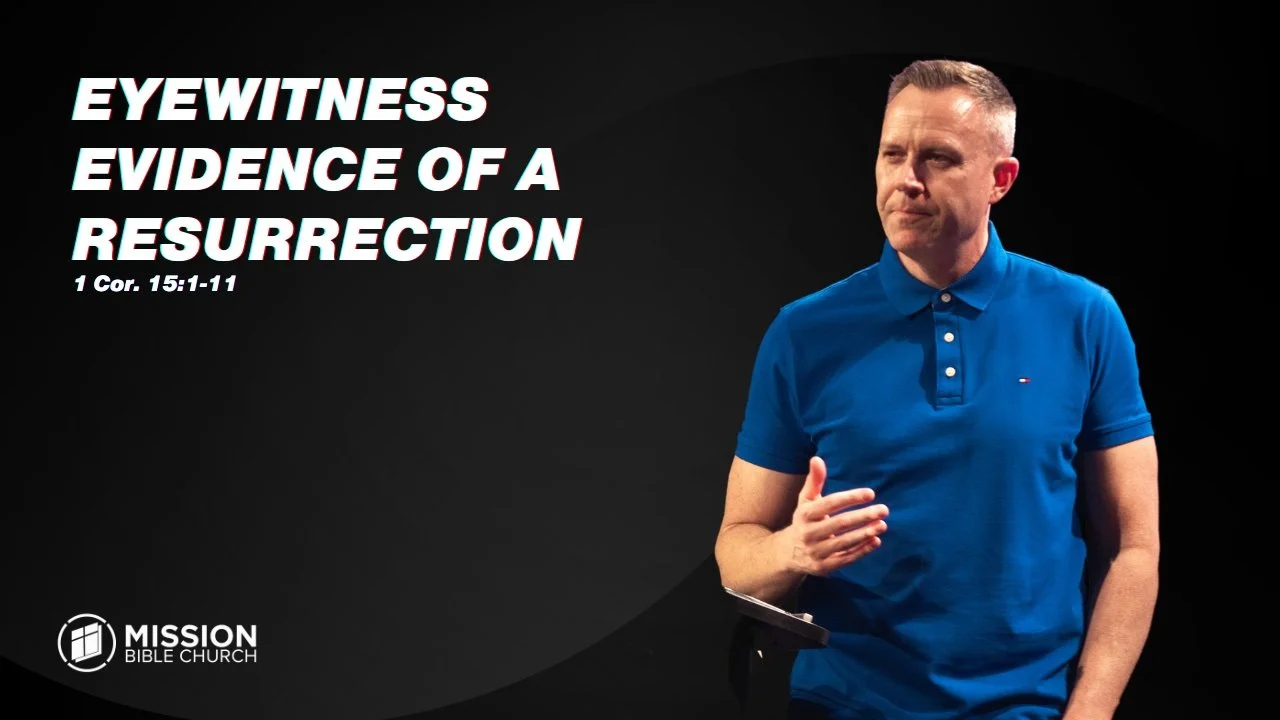 Eyewitness Evidence of a Resurrection (1 Cor. 15:1-11)
