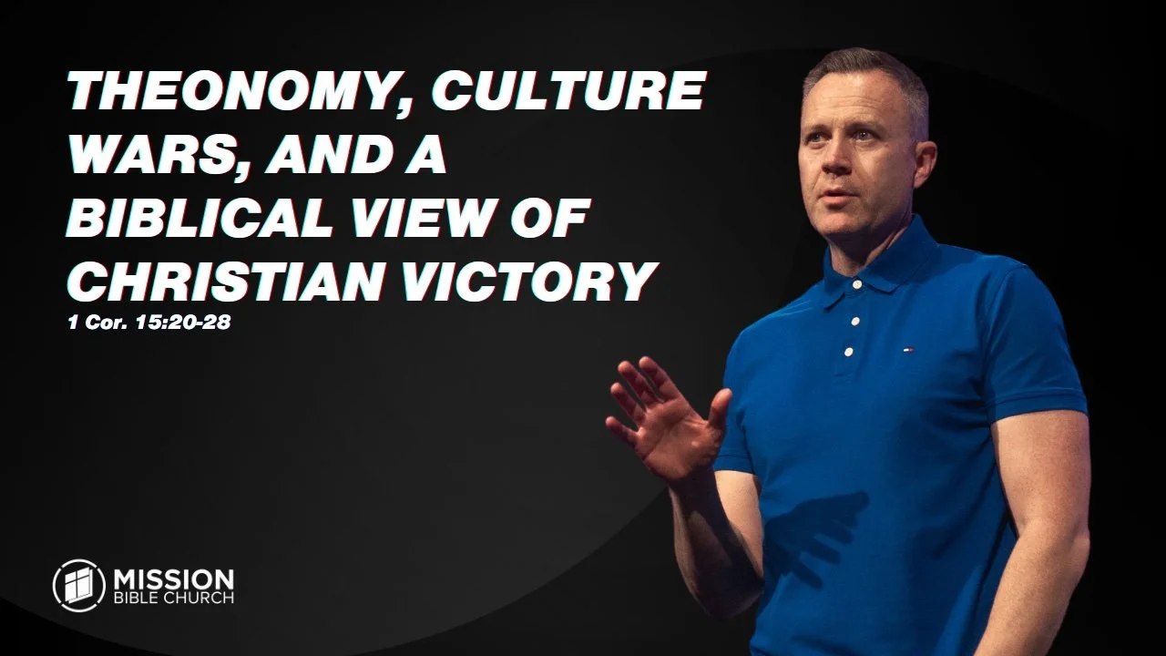 Theonomy, Culture Wars, and a Biblical View of Christian Victory (1 Cor. 15:20-28)