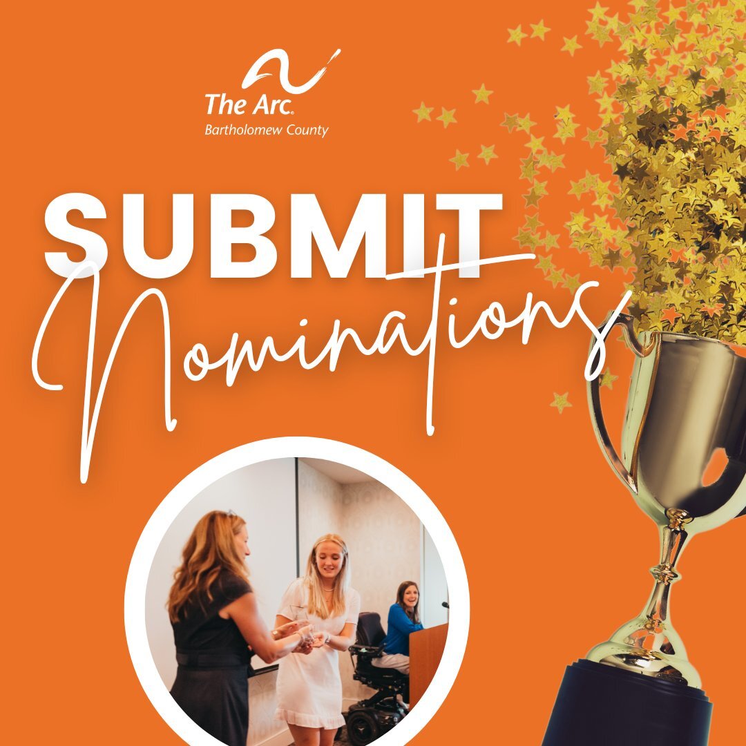 The Arc of Bartholomew County invites you to submit your nominations for the Annual Awards Ceremony, where we honor individuals who have positively affected our local community in disability advocacy. The Arc feels it is crucial to acknowledge the gr