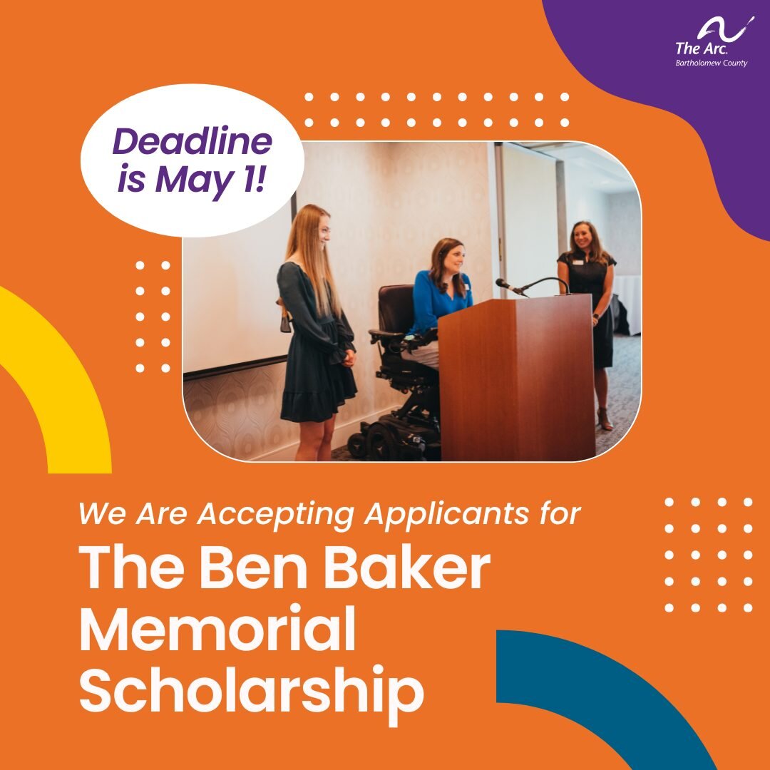 The Arc of Bartholomew County is pleased to sponsor the Ben Baker Memorial Scholarship award for the 2023-2024 academic year! The winner will be announced at our Annual Award Ceremony in May, 2024.

Submission Deadline: May 1, 2024 for 2023-2024 Acad