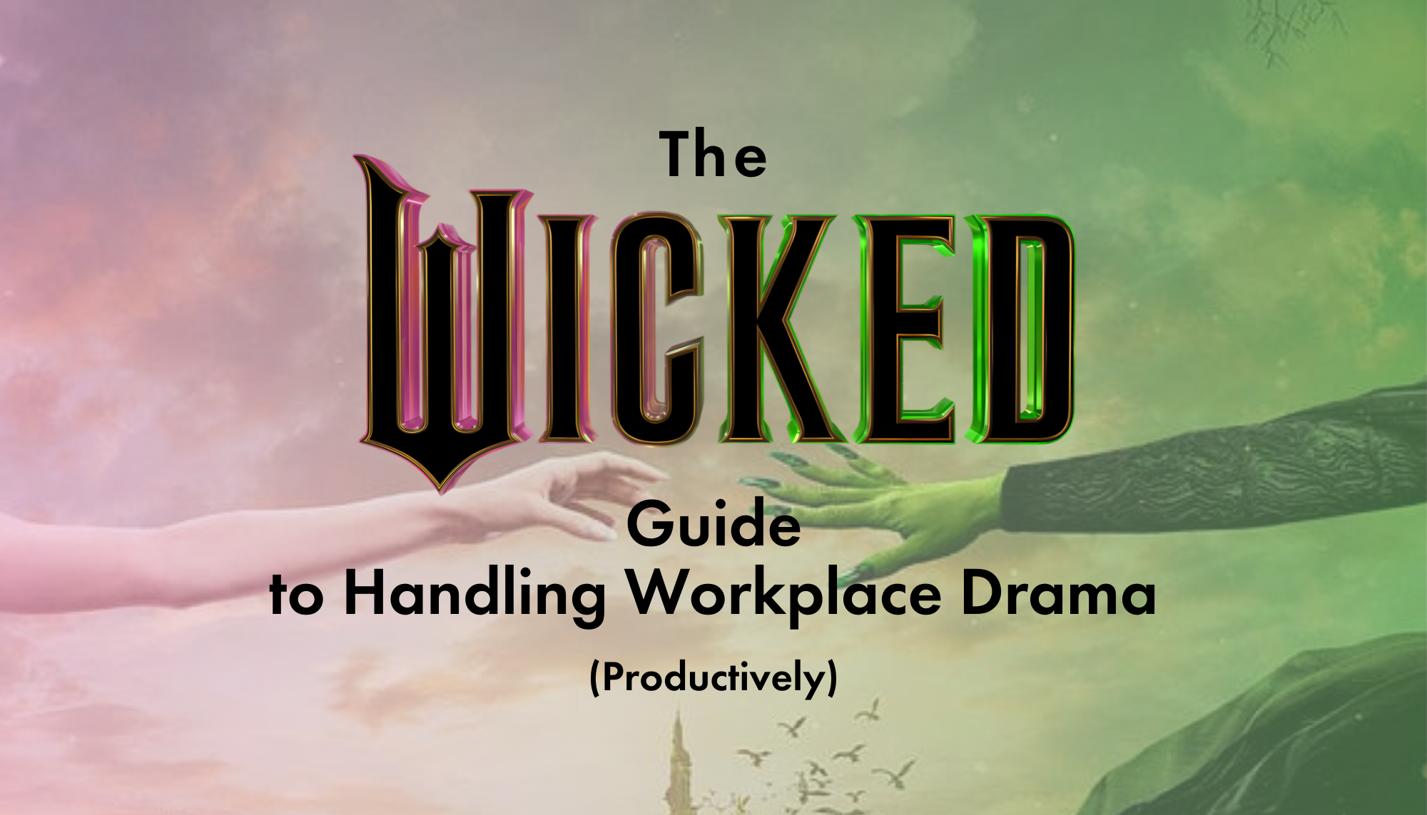 The Wicked Guide to Handling Workplace Drama (Productively)