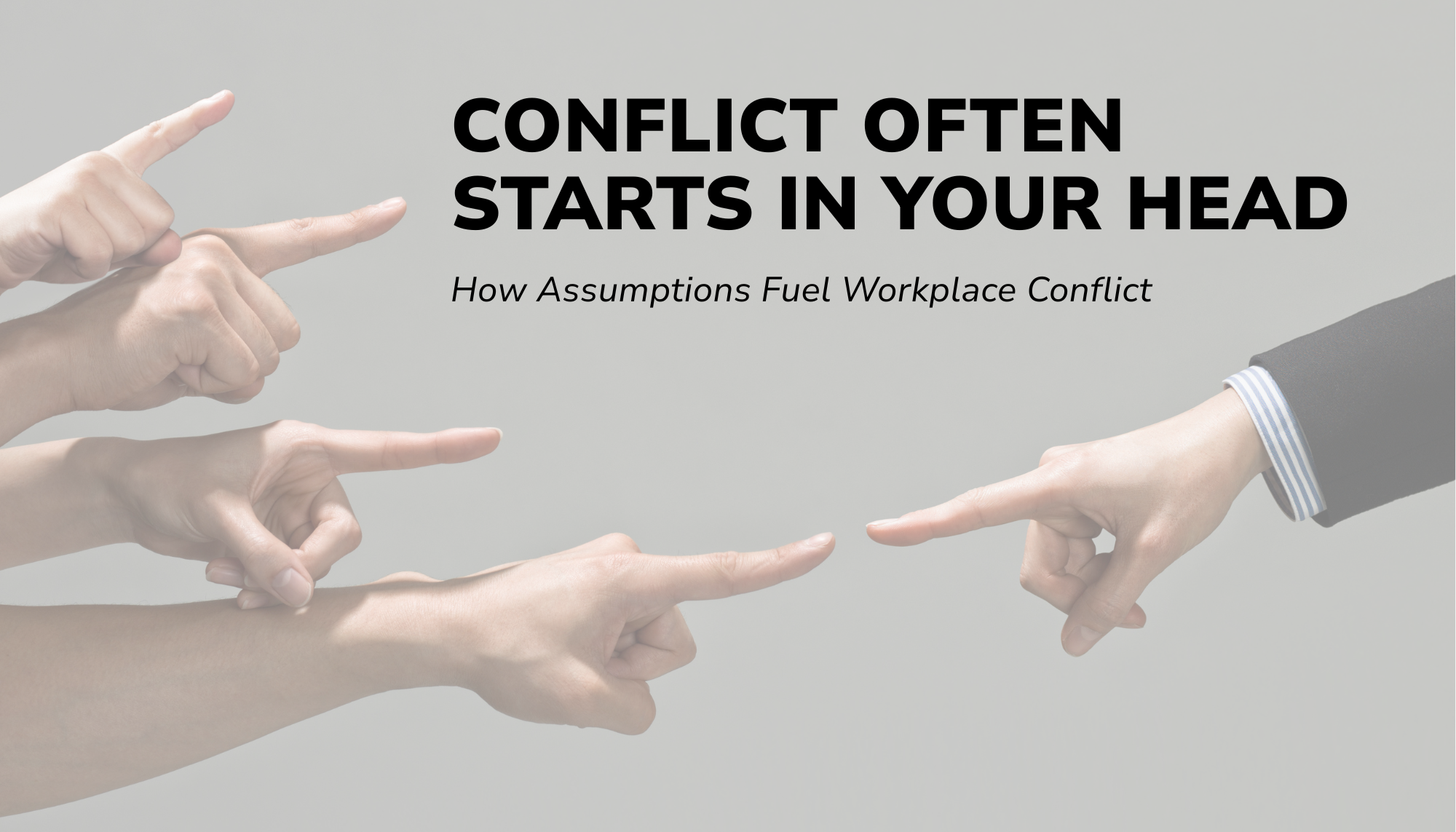 Conflict Often Starts in Your Head: How Assumptions Fuel Workplace Conflict